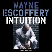 Wayne Escoffery - Intuition (Extended Version) (2017)