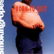 Smoking Popes - Born to Quit (1995)