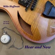 Mike Hoffman - Hear and Now (2020)