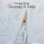 Living Hour - Someday Is Today (2022)