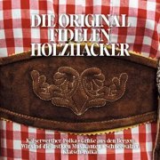 Die Original Fidelen Holzhacker - Die Original Fidelen Holzhacker (2022)