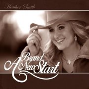 Heather Smith - A Brand New Start (2018)