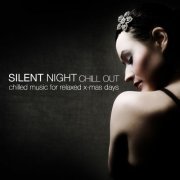 Silent Night Chill-Out (Chilled Music For Relaxed X-Mas Days) (2012)