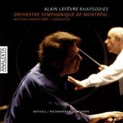 Alain Lefèvre, Orchestre Symphonique de Montréal, Matthias Bamert - Rhapsodies (2006) [Hi-Res]
