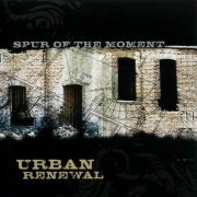 Spur Of The Moment - Urban Renewal (2007) CD Rip