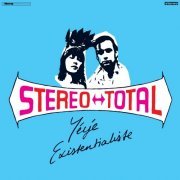 Stereo Total - Yéyé Existentialiste (2015)