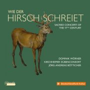 Kirchheimer DübenConsort, Jörg-Andreas Bötticher & Dominik Wörner - Wie der Hirsch schreiet - Sacred Concerti of the 17th Century (2025) Hi-Res