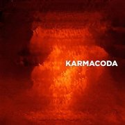 Karmacoda - Slow Down, Melt and Catch Fire (2021) Hi Res