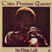 Chico Freeman Quartet - No Time Left (1979) CD Rip