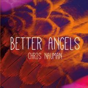 Chris Nauman - Better Angels (2016)