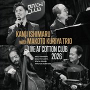 Kanji Ishimaru with Makoto Kuriya Trio - LIVE AT COTTON CLUB 2026 (2026) [Hi-Res]