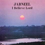 Jabneel - I Believe Lord (2024) [Hi-Res]