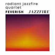 Radiant Jazzfire Quartet - Feverish Jazzfire (2023) Hi-Res