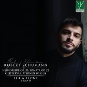 Luca Lione - Robert Schumann: Humoreske Op. 20, Sonata Op. 22, Geistervariationen Wo 24 (2021)