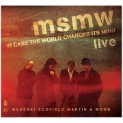 Medeski Scofield Martin & Wood - MSMW Live: In Case the World Changes Its Mind (2011)