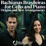 Lars Hoefs - Bachianas Brasileiras for Cello and Piano: Origins and New Arrangements (2023)