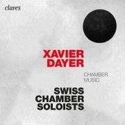 Swiss Chamber Soloists - Xavier Dayer: Chamber Music (2020) [Hi-Res]