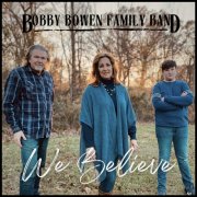 Bobby Bowen Family Band - We Believe (2024) Hi Res