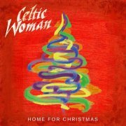 Celtic Woman - Home For Christmas (2012)