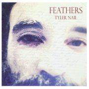 Tyler Nail - Feathers (2014)