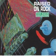 VA - The Rock Collection (Raised On Rock) (1992)