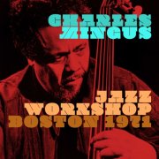 Charles Mingus - Jazz Workshop Bosto 1971 (2025)