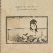 Hurray For The Riff Raff - My Dearest Darkest Neighbor (2013)