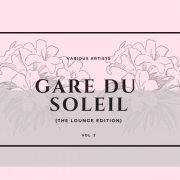 VA - Gare du soleil (The Lounge Edition), Vol. 1 & Vol. 2 (2022-2023)