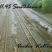 Voodoo Walters - 11:45 Southbound (2026)