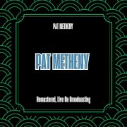 Pat Metheny - The Broadcast Collection (Remastered, Live On Broadcasting) (2025)