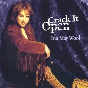 Ina May Wool - Crack It Open (2003)