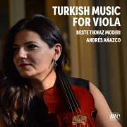 Beste Tıknaz Modiri & Andrés Añazco - Turkish Music for Viola (2021) [Hi-Res]