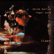 Derek Bailey, Ingar Zach - Llaer (2001)