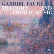 Gabriel Fauré - Melodies and Choral Music (2024)