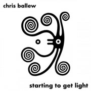 Chris Ballew - Starting To Get Light (2026)
