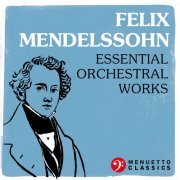 VA - Felix Mendelssohn: Essential Orchestral Works (2022)