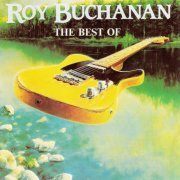 Roy Buchanan - The Best Of Roy Buchanan (1984)