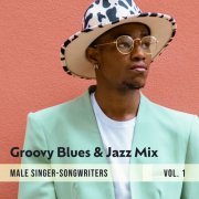 VA - Groovy Blues & Jazz Mix (Male Singer-Songwriters Vol. 1) (2023)