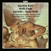 GewandhausChor, Camerata Lipsiensis, Gregor Meyer, Marie Henriette Reinhold, Andreas Wolf - Joachim Raff: Welt-Ende · Gericht · Neue Welt (2024) [Hi-Res]