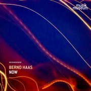 Bernd Haas, Johannes Sigl, Lukas Laimer, Helmut Sprenger, Klaus Telfser, Anna Widauer, Roland Heinz - Bernd Haas: Now - Improvisations (2024) [Hi-Res]