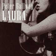 Peter Gallway - Laura (The Music of Laura Nyro) (2025)