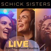 Schick Sisters - Live from Presshouse Studios (Live) (2023) Hi Res