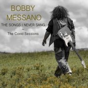 Bobby Messano - The Songs I Never Sang The Covid Sessions (2021)