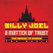 Billy Joel - A Matter of Trust - The Bridge to Russia: The Music (Live) (2014/2019) [Hi-Res]