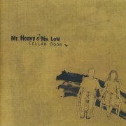 Mr. Heavy & Ms. Low - Cellar Door (2008)