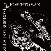 Zeca Do Trombone - Zeca Do Trombone & Roberto Sax (2020) [Hi-Res]