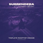 Surrendera - Tinplate Rooftop Mirage (2026) Hi-Res