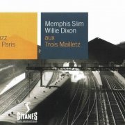 Memphis Slim &  Dixon Willie - Aux Trois Mailletz (1963) 320 kbps+CD Rip