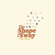 Eli West - The Shape of a Sway (2025)