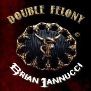 Brian Iannucci - Double Felony (2022)